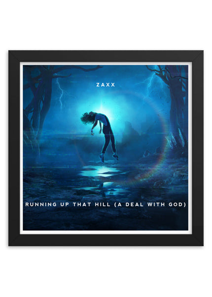 Zaxx - Running Up That Hill Poster with Black Frame