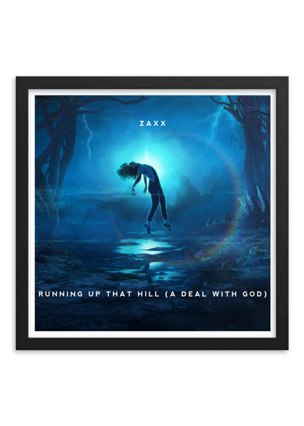 Zaxx - Running Up That Hill Poster with Black Frame